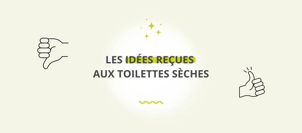 Les idées reçues aux toilettes sèches Les idées reçues aux toilettes sèches
